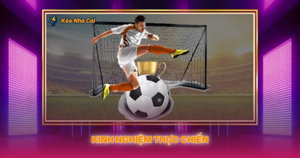 Kèo Tỷ Số Chính Xác | Bí Quyết Soi Kèo Nhà Cái Hiệu Quả 5 Kinh Nghiệm Thực Chiến