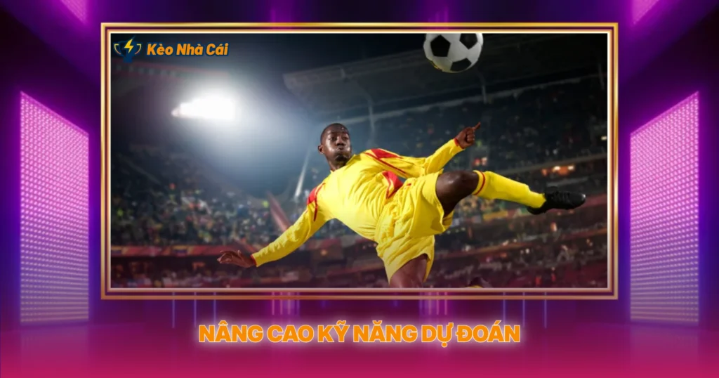 Nâng Cao Kỹ Năng Dự Đoán