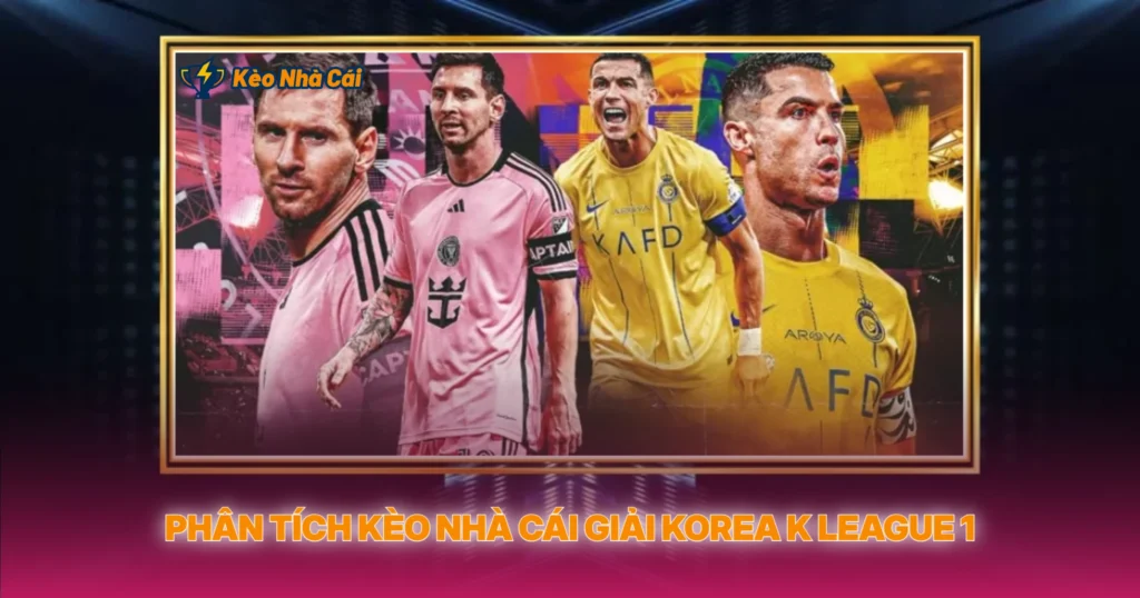 Phân Tích Kèo Nhà Cái Giải Korea K League 1