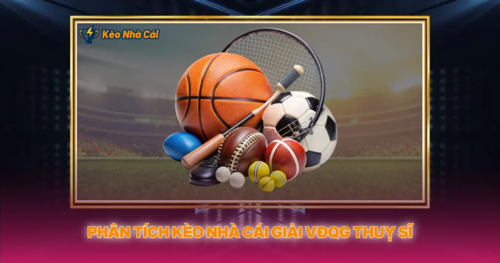 Giải VĐQG Thuỵ Sĩ | Kèo Nhà Cái Super League Thuỵ Sĩ 3 Phân Tích Kèo Nhà Cái Giải VĐQG Thuỵ Sĩ
